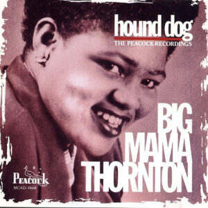 Hound Dog by Big Mama Thorton