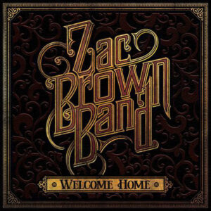 Welcome Home by Zac Brown Band