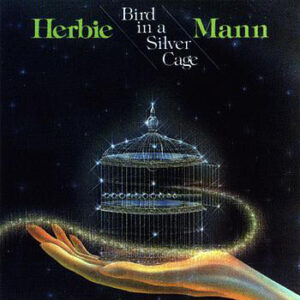 Bird In a Silver Cage by Herbie Mann