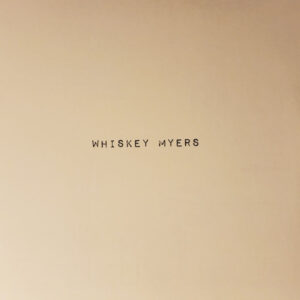 Whiskey Myers by Whiskey Myers