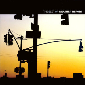 The Best Of Weather Report by Weather Report
