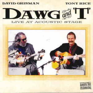 Dawg And 'T' Live At Acoustic Stage by David Grisman and Tony Rice