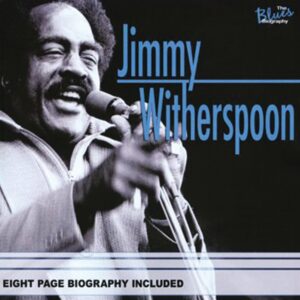 Jimmy Witherspoon by The Blues Biography