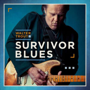 Survivor Blues by Walter Trout