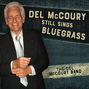 Del McCoury Still Sings Bluegrass by The Del McCoury Band