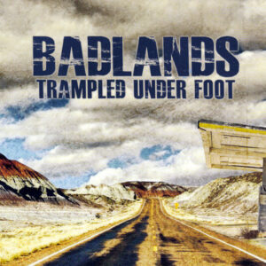 Badlands by Trampled Under Foot