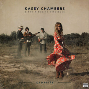 Campfire by Kasey Chambers & The Fireside Disciples