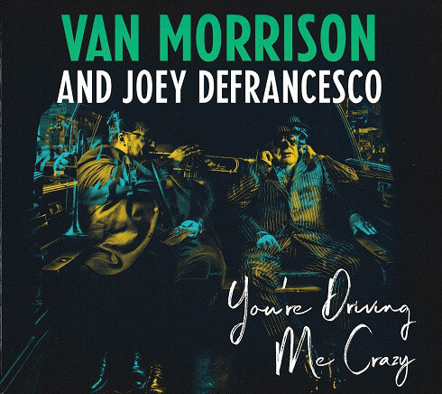 You're Driving Me Crazy by Van Morrison And Joey DeFrancesco