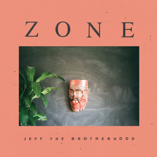 Zone by Jeff The Brotherhood